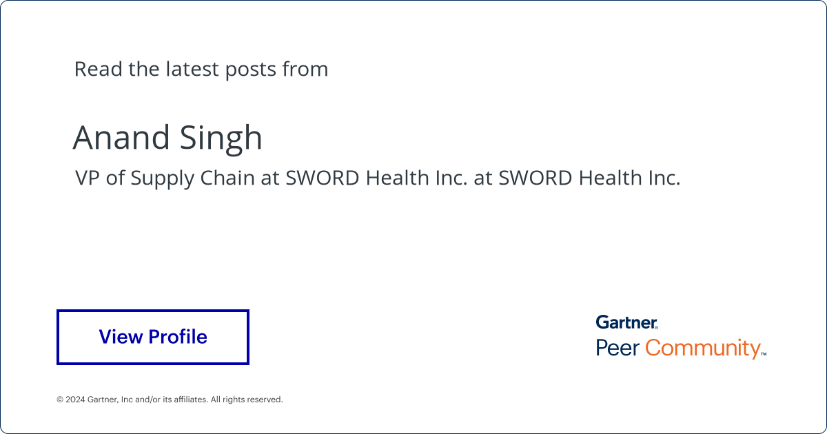 Anand Singh, VP of Supply Chain at SWORD Health Inc. at SWORD Health Inc. Gartner Peer Community